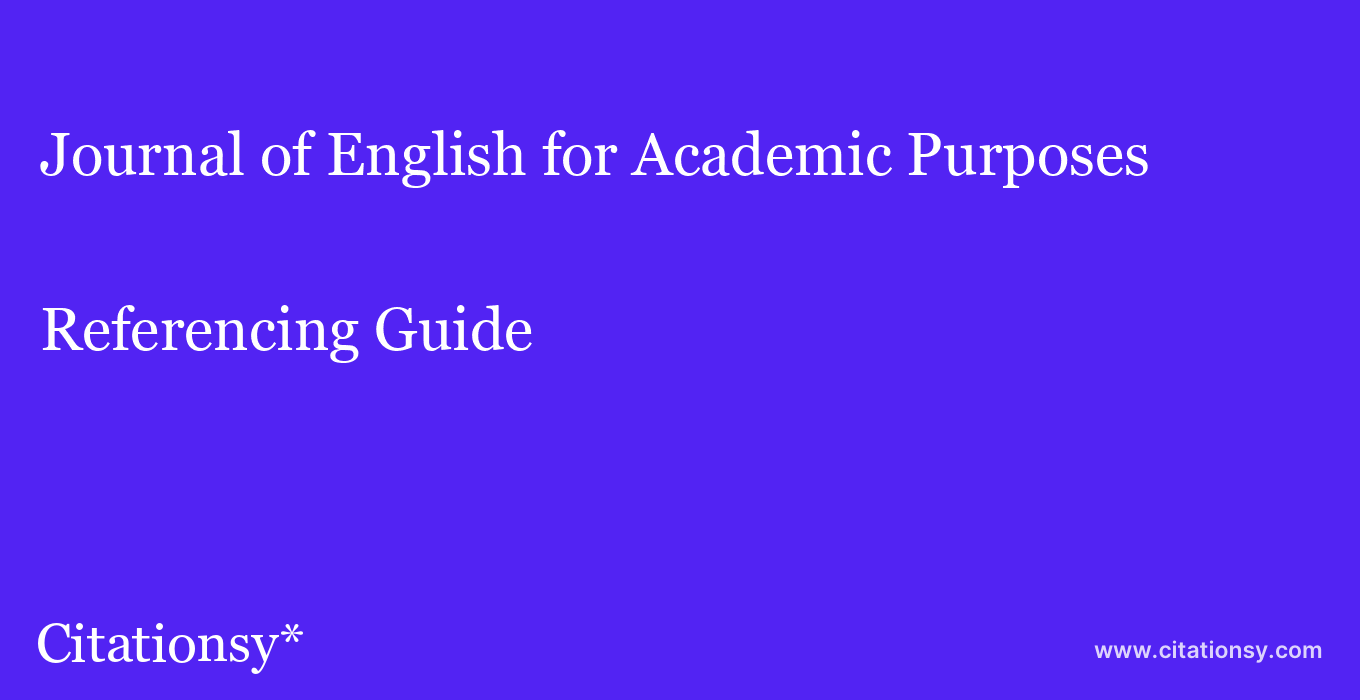 cite Journal of English for Academic Purposes  — Referencing Guide